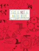 Tohle není učebnice matematiky - Kniha chytrých výtvarných aktivit - This is Not a Maths Book - A Smart Art Activity Book