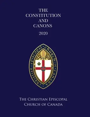 Ústava a kánony Křesťanské biskupské církve Kanady 2020 - The Constitution and Canons of the Christian Episcopal Church of Canada 2020
