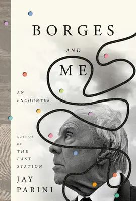 Borges a já: Setkání - Borges a jeho kniha. - Borges and Me: An Encounter