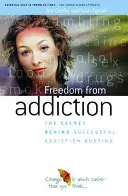 Svoboda od závislosti - Tajemství úspěšného boje se závislostí - Freedom from Addiction - The Secret Behind Successful Addiction Busting