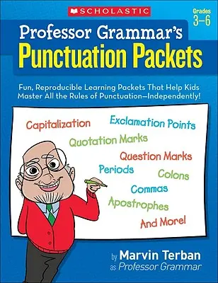 Profesor Grammar's Punctuation Packets (Balíčky s interpunkcí): Zábavné, reprodukovatelné výukové balíčky, které dětem pomohou osvojit si všechna interpunkční pravidla - samostatně! - Professor Grammar's Punctuation Packets: Fun, Reproducible Learning Packets That Help Kids Master All the Rules of Punctuation--Independently!