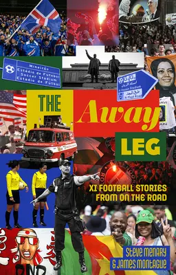 The Away Leg: XI fotbalových příběhů na cestách - The Away Leg: XI Football Stories on the Road