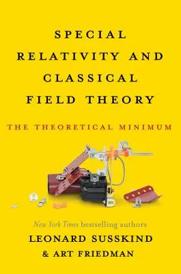 Speciální teorie relativity a klasická teorie pole: Teoretické minimum - Special Relativity and Classical Field Theory: The Theoretical Minimum