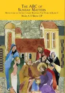 ABC nedělních záležitostí: A, B a C: zamyšlení nad lekcionářovými čteními pro rok A, B a C. - The ABC of Sunday Matters: Reflections on the Lectionary Readings for Year A, B, and C