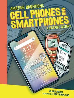 Mobilní telefony a smartphony: Grafické dějiny - Cell Phones and Smartphones: A Graphic History