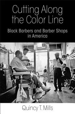 Řezání podél barevné linie: Černošští holiči a holičství v Americe - Cutting Along the Color Line: Black Barbers and Barber Shops in America