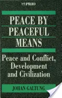 Mír mírovými prostředky: Mír a konflikt, rozvoj a civilizace - Peace by Peaceful Means: Peace and Conflict, Development and Civilization
