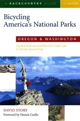 Na kole po amerických národních parcích: Oregon a Washington: - Bicycling America's National Parks: Oregon and Washington: The Best Road and Trail Rides from Crater Lake to Olympic National Park