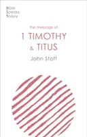 Poselství 1. listu Timoteovi a Titovi - Život místní církve (Stott John (Autor)) - Message of 1 Timothy and Titus - The Life Of The Local Church (Stott John (Author))
