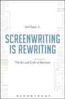 Scénář je přepisování: Umění a řemeslo profesionální revize - Screenwriting Is Rewriting: The Art and Craft of Professional Revision