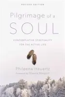 Pouť duše: Kontemplativní spiritualita pro aktivní život - Pilgrimage of a Soul: Contemplative Spirituality for the Active Life