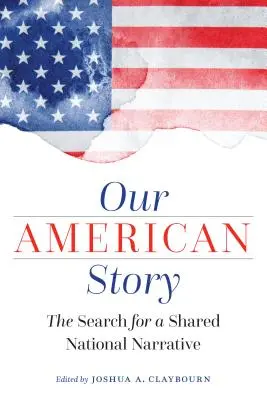 Náš americký příběh: Hledání společného národního příběhu - Our American Story: The Search for a Shared National Narrative