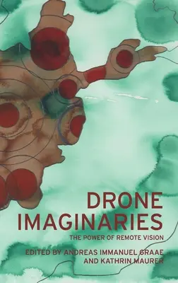 Drone Imaginaries: Síla dálkového vidění - Drone Imaginaries: The Power of Remote Vision