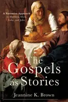 Evangelia jako příběhy: Gospely: vyprávěcí přístup k Matoušovi, Markovi, Lukášovi a Janovi. - The Gospels as Stories: A Narrative Approach to Matthew, Mark, Luke, and John