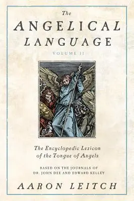 Andělský jazyk, II. díl: Encyklopedický lexikon jazyka andělů - The Angelical Language, Volume II: An Encyclopedic Lexicon of the Tongue of Angels