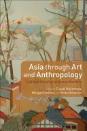 Asie prostřednictvím umění a antropologie: Kulturní překlad napříč hranicemi - Asia Through Art and Anthropology: Cultural Translation Across Borders