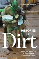 Dějiny špíny: Média a městský život v koloniálním a postkoloniálním Lagosu - Histories of Dirt: Media and Urban Life in Colonial and Postcolonial Lagos