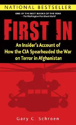 První v: Zprávy zasvěcených o tom, jak CIA vedla válku proti terorismu v Afghánistánu - First in: An Insider's Account of How the CIA Spearheaded the War on Terror in Afghanistan