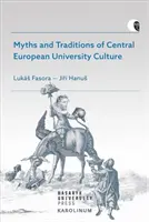 Mýty a tradice středoevropské univerzitní kultury - Myths and Traditions of Central European University Culture