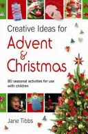 Kreativní nápady pro advent a Vánoce - 80 sezónních aktivit pro použití s dětmi - Creative Ideas for Advent & Christmas - 80 seasonal activities for use with children