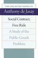 Společenská smlouva, volná jízda: Studie k problému veřejných statků - Social Contract, Free Ride: A Study of the Public-Goods Problem