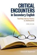Critical Encounters in Secondary English: Výuka literární teorie pro dospívající mládež - Critical Encounters in Secondary English: Teaching Literary Theory to Adolescents