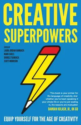 Tvůrčí velmoci: Vydejte se vstříc věku tvořivosti. - Creative Superpowers: Equip Yourself for the Age of Creativity