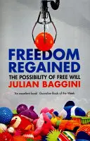Znovunabytá svoboda: Možnost svobodné vůle - Freedom Regained: The Possibility of Free Will