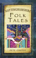 Lidové příběhy z hrabství Nottinghamshire - Nottinghamshire Folk Tales