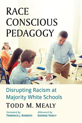Rasově uvědomělá pedagogika: Narušování rasismu na školách s většinovou bělošskou populací - Race Conscious Pedagogy: Disrupting Racism at Majority White Schools