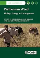 Parthenium Weed: Pártythie: biologie, ekologie a management - Parthenium Weed: Biology, Ecology and Management