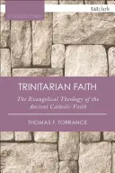 Trojiční víra: Evangelijní teologie starokatolické církve - The Trinitarian Faith: The Evangelical Theology of the Ancient Catholic Church