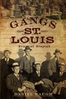Gangy v St. Louis: Muži, kterých si vážíme - Gangs of St. Louis: Men of Respect