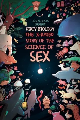 Špinavá biologie: Příběh sexu s označením X - Dirty Biology: The X-Rated Story of Sex