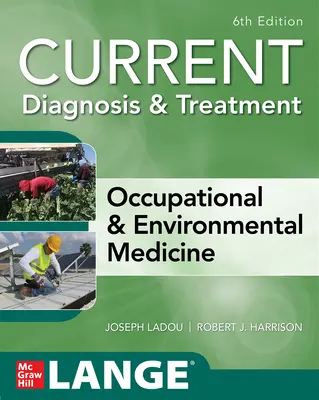 Současná diagnostika a léčba v pracovním a environmentálním lékařství, 6. vydání - Current Diagnosis & Treatment Occupational & Environmental Medicine, 6th Edition
