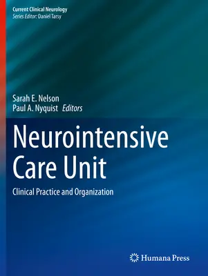Jednotka neurointenzivní péče: Klinická praxe a organizace - Neurointensive Care Unit: Clinical Practice and Organization