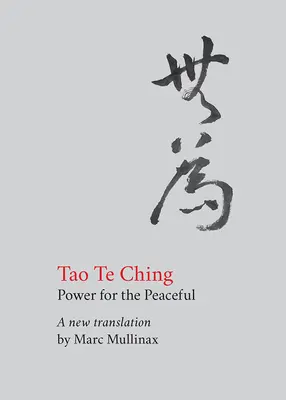 Tao te ťing: Síla pro mírumilovné - Tao te Ching: Power for the Peaceful