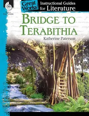 Most do Terabithie: Příručka pro výuku literatury: An Instructional Guide for Literature: An Instructional Guide for Literature: An Instructional Guide for Literature - Bridge to Terabithia: An Instructional Guide for Literature: An Instructional Guide for Literature