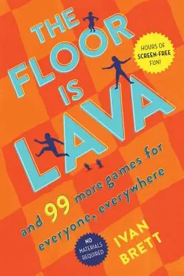 Podlaha je láva: A dalších 99 her pro každého a všude - The Floor Is Lava: And 99 More Games for Everyone, Everywhere