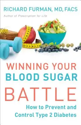Vyhrajte svůj boj s cukrem v krvi: Jak předcházet cukrovce 2. typu a mít ji pod kontrolou - Winning Your Blood Sugar Battle: How to Prevent and Control Type 2 Diabetes