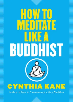 Jak meditovat jako buddhista - How to Meditate Like a Buddhist