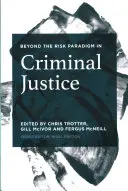 Za hranice rizikového paradigmatu v trestním soudnictví - Beyond the Risk Paradigm in Criminal Justice