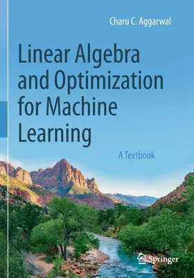 Lineární algebra a optimalizace pro strojové učení: Učebnice - Linear Algebra and Optimization for Machine Learning: A Textbook