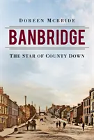 Banbridge: Hvězda hrabství Down - Banbridge: The Star of County Down