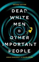 Mrtví bílí muži a další důležití lidé - Dead White Men and Other Important People