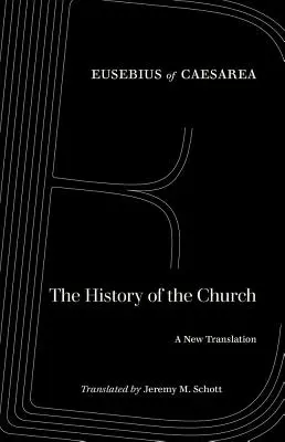 Církevní dějiny: Dějiny církve od Konstantina a Krista: Nový překlad - The History of the Church: A New Translation
