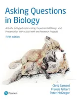 Kladení otázek v biologii - Průvodce testováním hypotéz, navrhováním experimentů a prezentací v praktických pracích a výzkumných projektech - Asking Questions in Biology - A Guide to Hypothesis Testing, Experimental Design and Presentation in Practical Work and Research Projects