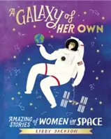 Vlastní galaxie - Úžasné příběhy žen ve vesmíru - Galaxy of Her Own - Amazing Stories of Women in Space