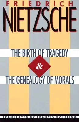 Zrození tragédie a genealogie morálky - The Birth of Tragedy & the Genealogy of Morals