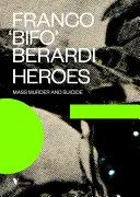 Hrdinové: Masové vraždy a sebevraždy - Heroes: Mass Murder and Suicide